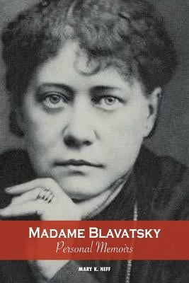Madame Blavatsky, Personal Memoirs: Introduction by H. P. Blavatsky's Sister by Neff, Mary K.