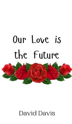 Our Love is the Future by Davis, David