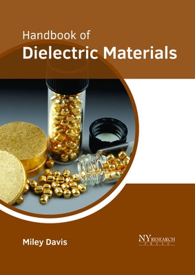 Handbook of Dielectric Materials by Davis, Miley