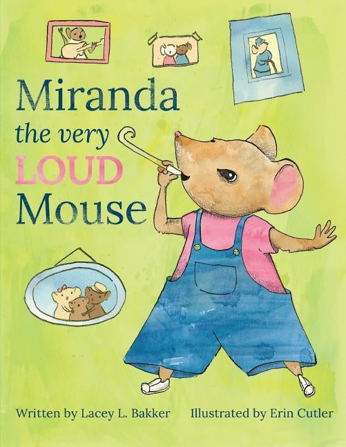 Miranda the Very LOUD Mouse by Bakker, Lacey L.