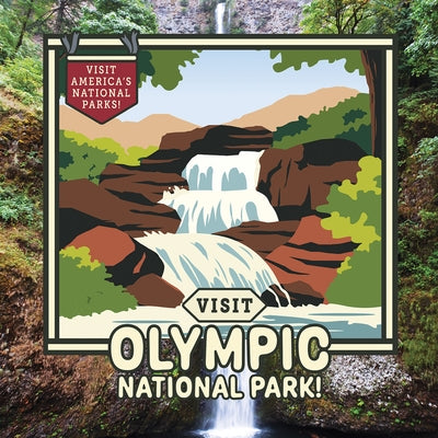 Visit Olympic National Park! by Gould, Sloane