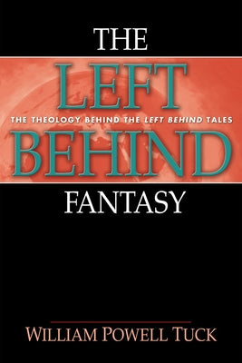 The Left Behind Fantasy by Tuck, William Powell