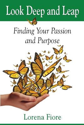 Look Deep and Leap: Finding Your Passion and Purpose by Fiore, Lorena