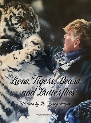 Lions, Tigers, Bears, and Butterflies by Hayes, Greg