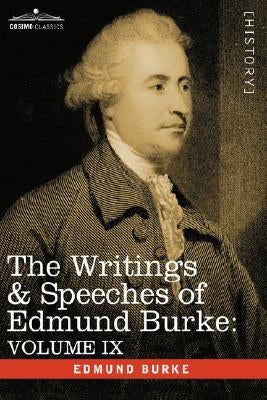 The Writings & Speeches of Edmund Burke: Volume IX - Articles of Charge Against Warren Hastings, Esq.; Speeches in the Impeachment by Burke, Edmund, III