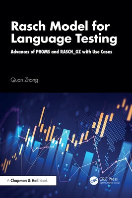 Rasch Model for Language Testing: Advances of PROMS and RASCH_GZ with Use Cases by Zhang, Quan