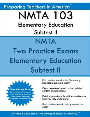 Nmta 103 Elementary Education Subtest II: Nmta 103 Subtest II Mathematics, Science, Arts, Health, and Fitness by America, Preparing Teachers in
