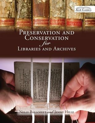 Preservation and Conservation for Libraries and Archives: Reissued by Balloffet, Nelly