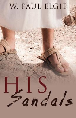 His Sandals by Elgie, W. Paul