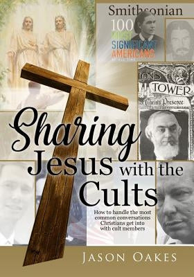 Sharing Jesus with the Cults by Oakes, Jason