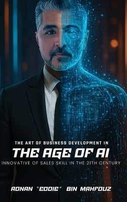 The Art of Business Development in the Age of AI by Bin-Mahfouz, Adnan
