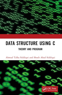 Data Structure Using C: Theory and Program by Siddiqui, Ahmad Talha