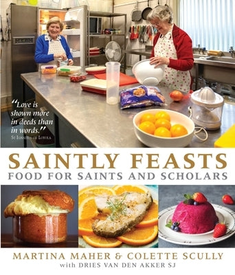Saintly Feasts: Food for Saints and Scholars by Maher, Martina