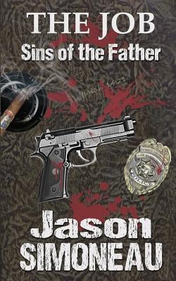 The Job: Sins of the Father by Simoneau, Jason
