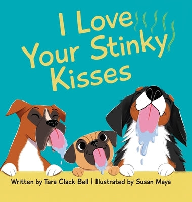I Love Your Stinky Kisses by Clack Bell, Tara