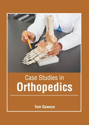 Case Studies in Orthopedics by Dawson, Tom