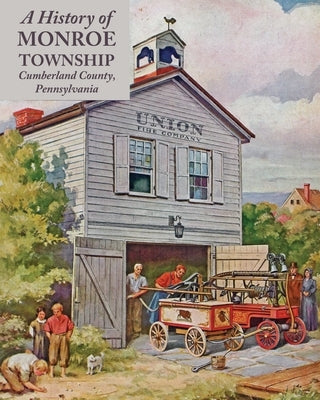 A History of Monroe Township, Cumberland County, Pennsylvania by Historians, Monroe Township