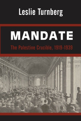 Mandate: The Palestine Crucible, 1919-1939 by Turnberg, Leslie