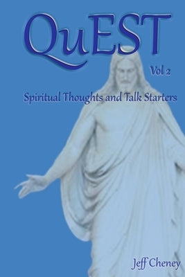QuEST Vol.2: Spiritual Thoughts and Talk Starters by Cheney, Jeff