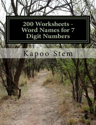 200 Worksheets - Word Names for 7 Digit Numbers: Math Practice Workbook by Stem, Kapoo