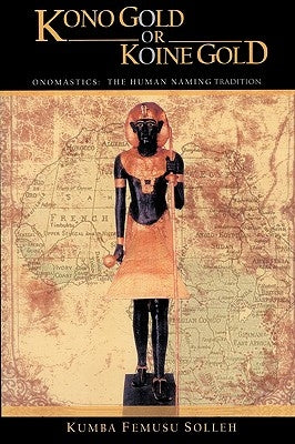Kono Gold or Koine Gold: Onomastics: The Human Naming Tradition by Kumba Femusu Solleh
