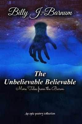 The Unbelievable Believable More Tales from the Baron by Barnum, Billy J.