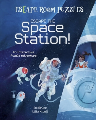 Escape Room Puzzles: Escape the Space Station!: An Interactive Puzzle Adventure by Bruce, Em
