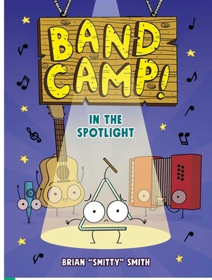 Band Camp! 3: In the Spotlight (Band Camp! #3)(a Little Bee Graphic Novel Series for Kids) by Smith, Brian Smitty