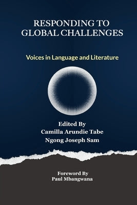 Responding to Global Challenges: Voices in Language and Literature by Tabe, Camilla Arundie