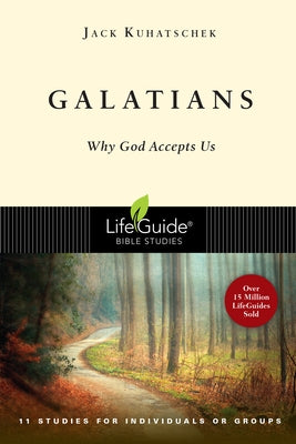 Galatians: Why God Accepts Us by Kuhatschek, Jack