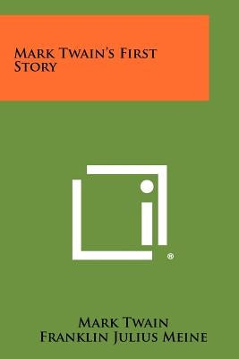 Mark Twain's First Story by Twain, Mark