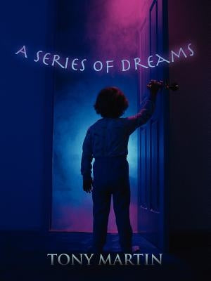 A Series of Dreams by Martin, Tony