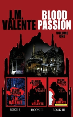 Blood Passion: Volume One by Valente, J. M.