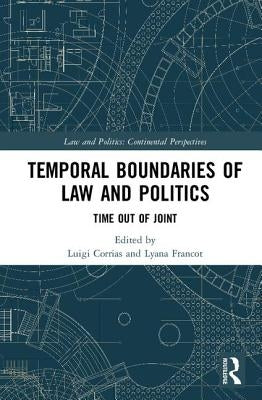 Temporal Boundaries of Law and Politics: Time Out of Joint by Corrias, Luigi