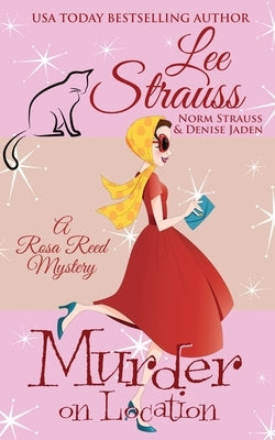 Murder on Location: a 1950s cozy historical mystery by Strauss, Lee