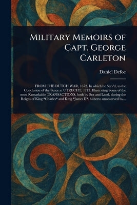 Military Memoirs of Capt. George Carleton by Defoe, Daniel