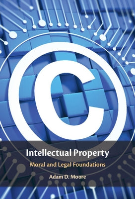 Intellectual Property by Moore, Adam D.