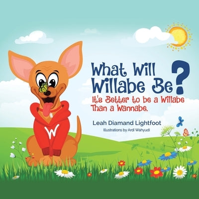 What Will Willabe Be?: It's Better to Be a Willabe Than a Wannabe by Lightfoot, Leah Diamand
