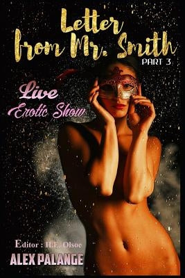 Letter from Mr. Smith - Part 3: Live Erotic Show by Olsoe, H. E.