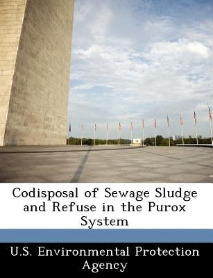 Codisposal of Sewage Sludge and Refuse in the Purox System by U S Environmental Protection Agency