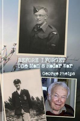 Before I Forget: One Man's Radar War by Phelps, Stephen