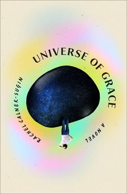 Universe of Grace by Calnek-Sugin, Rachel
