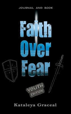 Faith Over Fear: Book and Journal YOUTH edition by Graceal, Kataleya