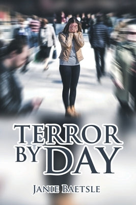 Terror By Day by Baetsle, Janie