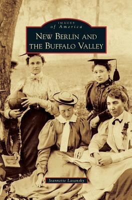 New Berlin and the Buffalo Valley by Lasansky, Jeannette