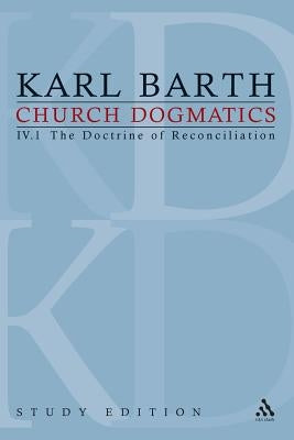 Church Dogmatics Study Edition 23: The Doctrine of Reconciliation IV.1 Â§ 61-63 by Barth, Karl