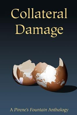 Collateral Damage: a Pirene's Fountain Anthology by Kaye, Ami