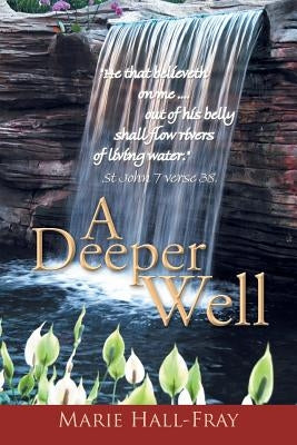 A Deeper Well by Hall-Fray, Marie