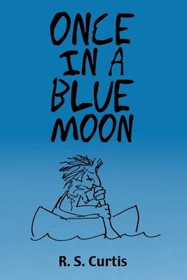 Once in a Blue Moon by Curtis, R. S.