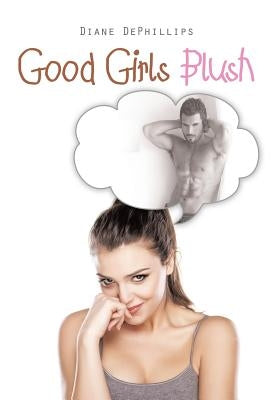 Good Girls Blush by Dephillips, Diane